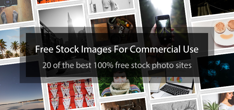 20 Sites To Get Free Stock Images For Commercial Use